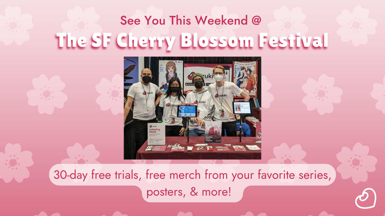 See You This Weekend @ The SF Cherry Blossom Festival. 30-day free trials, free merch from your favorite series, posters. & more!