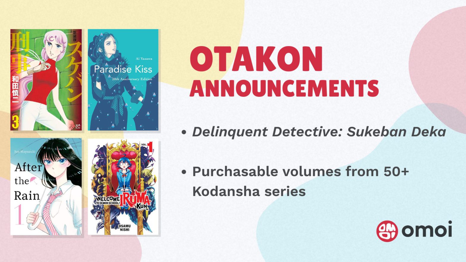Otakon Announcements: Delinquent Detective: Sukeban Deka. Purchasable volumes from 50+ Kodansha series. Omoi.