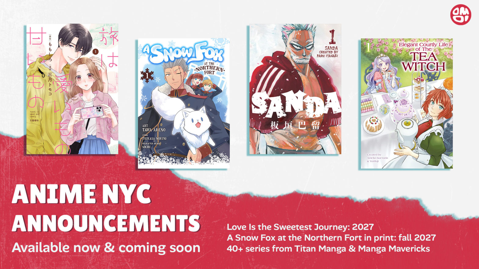 Anime NYC Announcements. Available now & coming soon. Love Is the Sweetest Journey: 2027 A Snow Fox at the Northern Fort in print: fall 2027 40+ series from Titan Manga & Manga Mavericks.